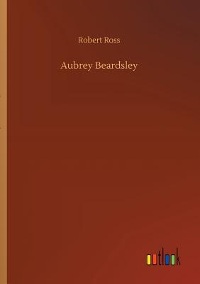 Aubrey Beardsley - Ross, Robert