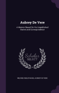 Aubrey de Vere: A Memoir Based on His Unpublished Diaries and Correspondence