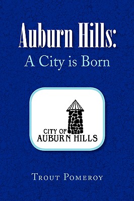 Auburn Hills: A City is Born - Pomeroy, Trout