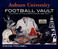 Auburn University Football Vault: The Story of the Auburn Tigers, 1892-2007