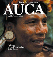 Auca on the Cononaco: Indians of the Ecuadorian Rain Forest