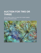 Auction for Two or Three; With a New Code of Laws for These Games