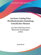 Auctions-Catalog Einer Hochbedeutenden Sammlung Griechischer Munzen: Aus Dem Nachlasse Eines Bekannten Archaologen (1905)