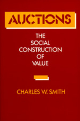 Auctions: The Social Construction of Value - Smith, Charles W