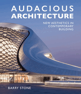 Audacious Architecture: New Aesthetics in Contemporary Building