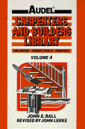 Audel Carpenters and Builders Library: Millwork, Power Tools, Painting - Ball, John E, and Leeke, John