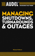 Audel Managing Shutdowns, Turnarounds, and Outages