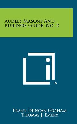 Audels Masons And Builders Guide, No. 2 - Graham, Frank Duncan (Editor), and Emery, Thomas J