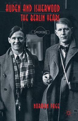 Auden and Isherwood: The Berlin Years - Page, Norman