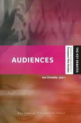 Audiences: Defining and Researching Screen Entertainment Reception - Christie, Ian (Editor)