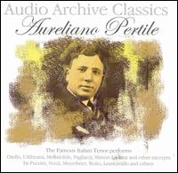 Audio Archive Classics: Aureliano Pertile - Aureliano Pertile (tenor); Alberto Erede (conductor)