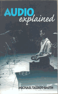 Audio Explained - Talbot-Smith, Michael