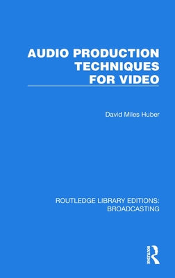 Audio Production Techniques for Video - Huber, David Miles
