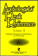 Audiologist's Desk Reference: Volume II: Audiolologic Management, Rehabilitation and Terminology