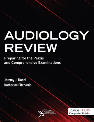 Audiology Review: Preparing for the Praxis and Comprehensive Examinations - 