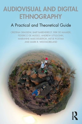 Audiovisual and Digital Ethnography: A Practical and Theoretical Guide - Grasseni, Cristina, and Barendregt, Bart, and de Maaker, Erik