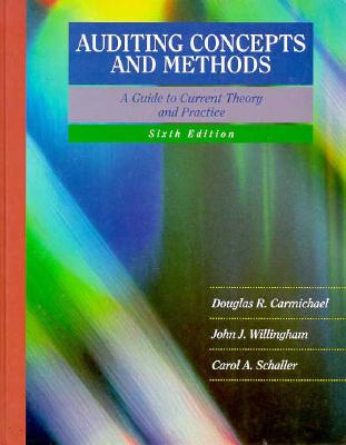 Auditing Concepts and Methods - Carmichael, D R, CPA, Ph.D., and Willingham, John J, and Schaller, Carol