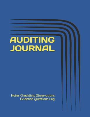 Auditing Journal: Notes Checklists Observations Evidence Questions Log - Just Visualize It