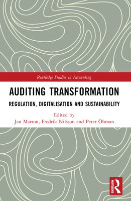 Auditing Transformation: Regulation, Digitalisation and Sustainability - Marton, Jan (Editor), and Nilsson, Fredrik (Editor), and hman, Peter (Editor)