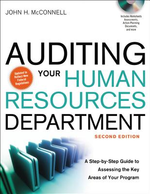 Auditing Your Human Resources Department: A Step-By-Step Guide to Assessing the Key Areas of Your Program - McConnell, John