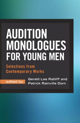 Audition Monologues for Young Men - Ratliff, Gerald Lee (Editor), and Dorn, Patrick Rainville (Editor)