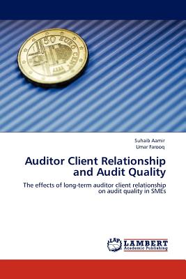Auditor Client Relationship and Audit Quality - Aamir, Suhaib, and Farooq, Umar