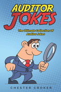 Auditor Jokes: A True And Fair Compendium Of Funny Jokes For Auditors