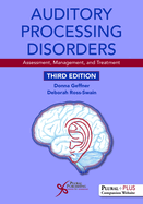 Auditory Processing Disorders: Assessment, Management, and Treatment, Third Edition