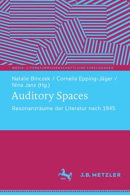 Auditory Spaces: Resonanzraume der Literatur nach 1945 - Binczek, Natalie (Editor), and Epping-J?ger, Cornelia (Editor), and Janz, Nina (Editor)