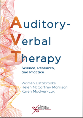 Auditory-Verbal Therapy: Science, Research, and Practice - Estabrooks, Warren (Editor), and Morrison, Helen McCaffrey (Editor), and MacIver-Lux, Karen (Editor)