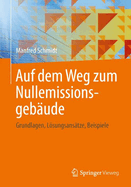 Auf Dem Weg Zum Nullemissionsgebaude: Grundlagen, Losungsansatze, Beispiele