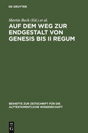 Auf Dem Weg Zur Endgestalt Von Genesis Bis II Regum: Festschrift Hans-Christoph Schmitt Zum 65. Geburtstag Am 11.11.2006