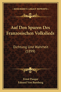 Auf Den Spuren Des Franzosischen Volkslieds: Dichtung Und Wahrheit (1899)