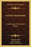 Auf Der Sonnenseite: Erzahlungen Und Stizzen (1904)