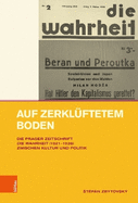 Auf zerkl?ftetem Boden: Die Prager Zeitschrift Die Wahrheit (1921-1938) zwischen Kultur und Politik