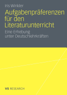 Aufgabenprferenzen fr den Literaturunterricht: Eine Erhebung unter Deutschlehrkrften