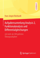 Aufgabensammlung Analysis 2, Funktionalanalysis Und Differentialgleichungen: Mit Mehr ALS 300 Gelsten bungsaufgaben