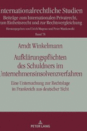 Aufklaerungspflichten des Schuldners im Unternehmensinsolvenzverfahren: Eine Untersuchung zur Rechtslage in Frankreich aus deutscher Sicht