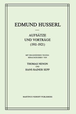 Aufstze und Vortrge (1911-1921) - Husserl, Edmund, and Sepp, H.R. (Editor), and Nenon, Thomas (Editor)