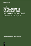 Aufsatze Und Vortrage Zur Wortfeldtheorie