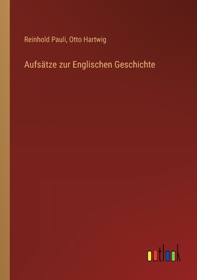 Aufsatze Zur Englischen Geschichte - Pauli, Reinhold