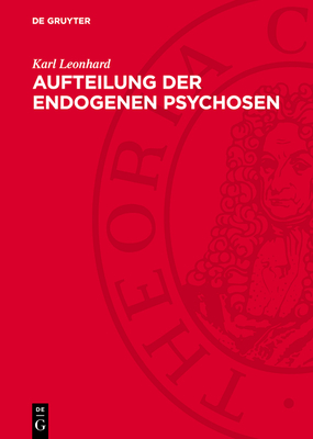 Aufteilung Der Endogenen Psychosen - Leonhard, Karl