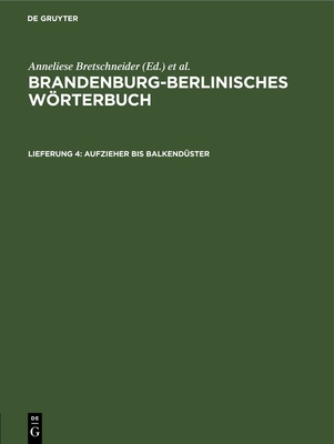 Aufzieher Bis Balkend?ster - S?chsische Akademie Der Wissenschaften Zu Leipzig Sprachwissenschaftliche Kommission, and Wiese, Joachim (Editor), and Bretschneider, Anneliese