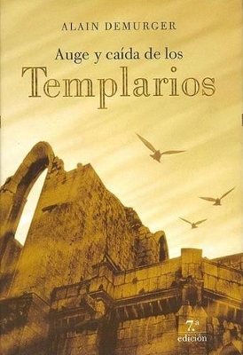 Auge y Caida de Los Templarios - Demurger, Alain