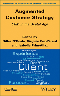 Augmented Customer Strategy: Crm in the Digital Age - N'Goala, Gilles (Editor), and Pez-Perard, Virginie (Editor), and Prim-Allaz, Isabelle (Editor)