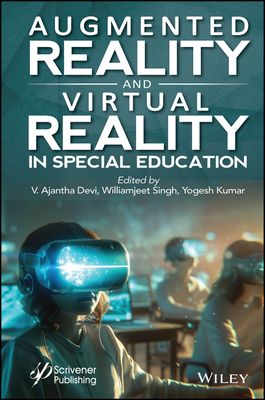 Augmented Reality and Virtual Reality in Special Education - Devi, V Ajantha (Editor), and Singh, Williamjeet (Editor), and Kumar, Yogesh (Editor)