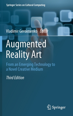 Augmented Reality Art: From an Emerging Technology to a Novel Creative Medium - Geroimenko, Vladimir (Editor)