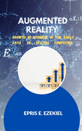 Augmented Reality: Growth in businesses in the early days of spatial computing.