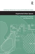 Augmented Urban Spaces: Articulating the Physical and Electronic City