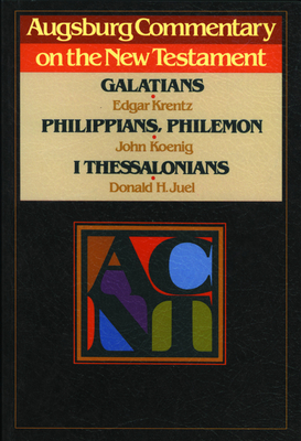 Augsburg Commentary on the New Testament - Galatians, Phillipians - Juel, Donald, and Koenig, John, and Krentz, Edgar